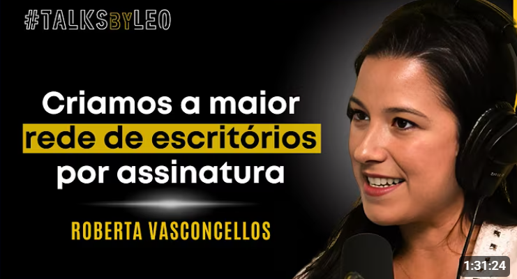 Como a Woba Criou a Maior Rede de Escritórios Flexíveis da América Latina - Roberta Vasconcellos